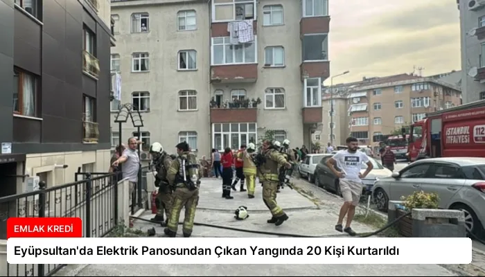 Eyüpsultan’da Elektrik Panosundan Çıkan Yangında 20 Kişi Kurtarıldı