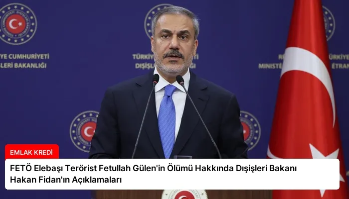 FETÖ Elebaşı Terörist Fetullah Gülen’in Ölümü Hakkında Dışişleri Bakanı Hakan Fidan’ın Açıklamaları