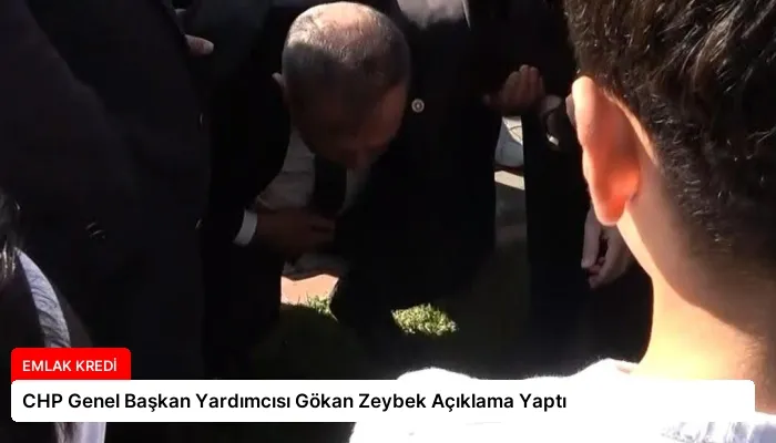 CHP Genel Başkan Yardımcısı Gökan Zeybek Açıklama Yaptı