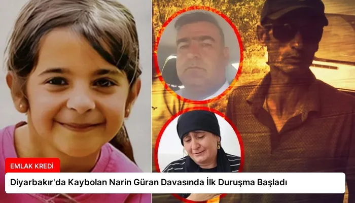 Diyarbakır’da Kaybolan Narin Güran Davasında İlk Duruşma Başladı