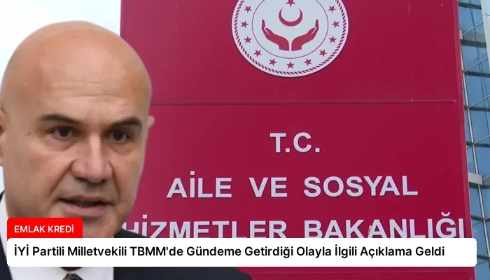 İYİ Partili Milletvekili TBMM’de Gündeme Getirdiği Olayla İlgili Açıklama Geldi
