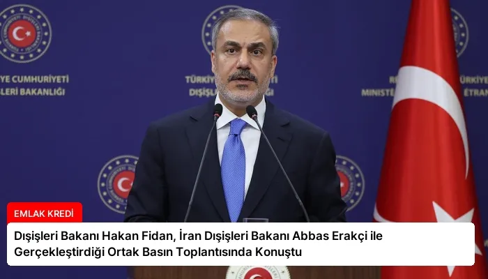 Dışişleri Bakanı Hakan Fidan, İran Dışişleri Bakanı Abbas Erakçi ile Gerçekleştirdiği Ortak Basın Toplantısında Konuştu