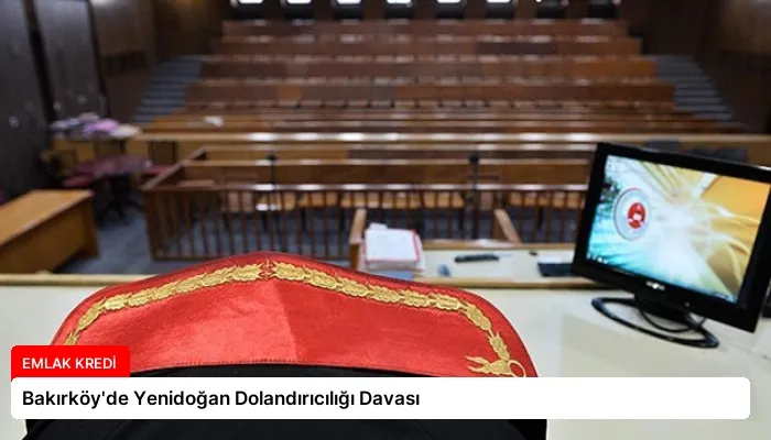 Bakırköy’de Yenidoğan Dolandırıcılığı Davası