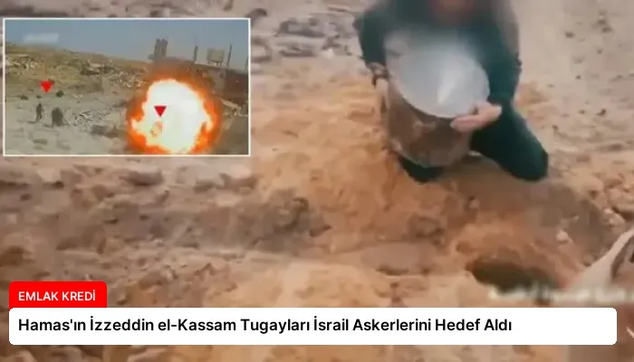Hamas’ın İzzeddin el-Kassam Tugayları İsrail Askerlerini Hedef Aldı