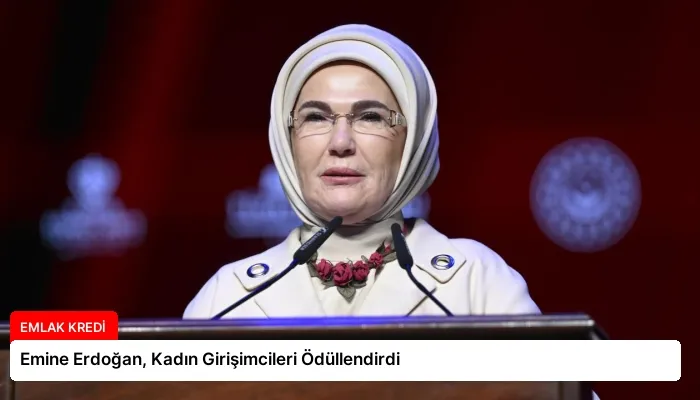 Emine Erdoğan, Kadın Girişimcileri Ödüllendirdi