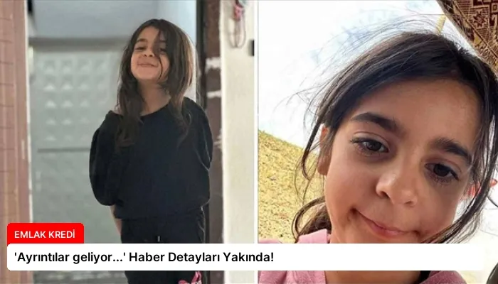 ‘Ayrıntılar geliyor…’ Haber Detayları Yakında!