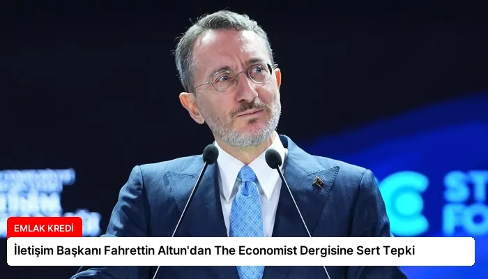 İletişim Başkanı Fahrettin Altun’dan The Economist Dergisine Sert Tepki