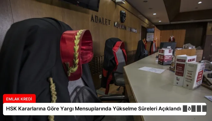 HSK Kararlarına Göre Yargı Mensuplarında Yükselme Süreleri Açıklandı ⏬👇