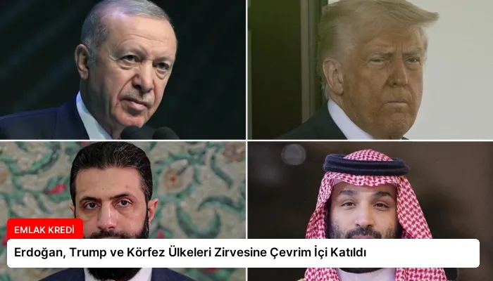 Erdoğan, Trump ve Körfez Ülkeleri Zirvesine Çevrim İçi Katıldı