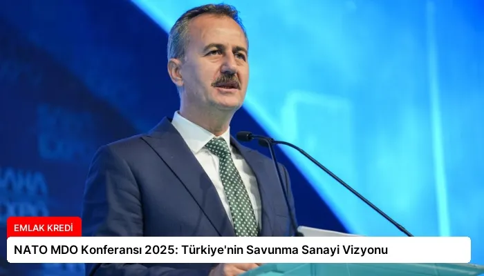NATO MDO Konferansı 2025: Türkiye’nin Savunma Sanayi Vizyonu