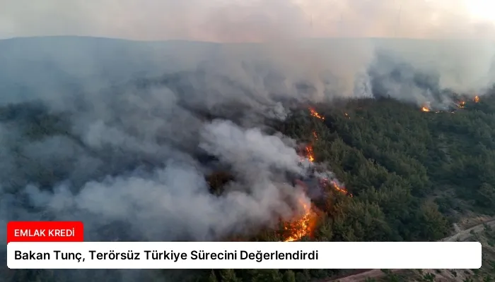 Bakan Tunç, Terörsüz Türkiye Sürecini Değerlendirdi
