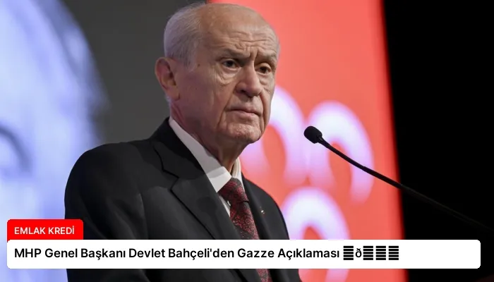 MHP Genel Başkanı Devlet Bahçeli’den Gazze Açıklaması ⏬👇