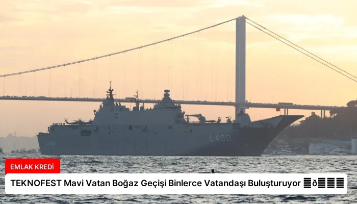 TEKNOFEST Mavi Vatan Boğaz Geçişi Binlerce Vatandaşı Buluşturuyor ⏬👇