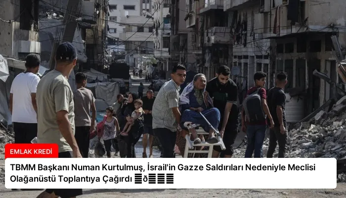 TBMM Başkanı Numan Kurtulmuş, İsrail’in Gazze Saldırıları Nedeniyle Meclisi Olağanüstü Toplantıya Çağırdı ⏬👇