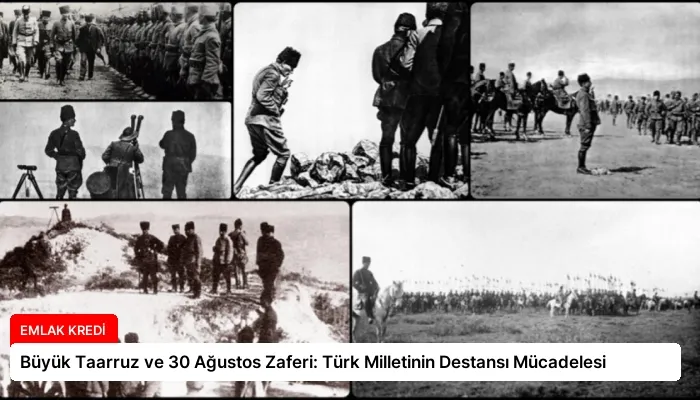 Büyük Taarruz ve 30 Ağustos Zaferi: Türk Milletinin Destansı Mücadelesi
