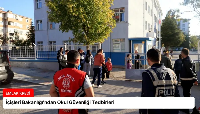 İçişleri Bakanlığı’ndan Okul Güvenliği Tedbirleri