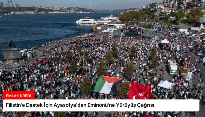 Filistin’e Destek İçin Ayasofya’dan Eminönü’ne Yürüyüş Çağrısı