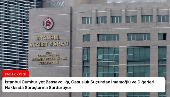İstanbul Cumhuriyet Başsavcılığı, Casusluk Suçundan İmamoğlu ve Diğerleri Hakkında Soruşturma Sürdürüyor