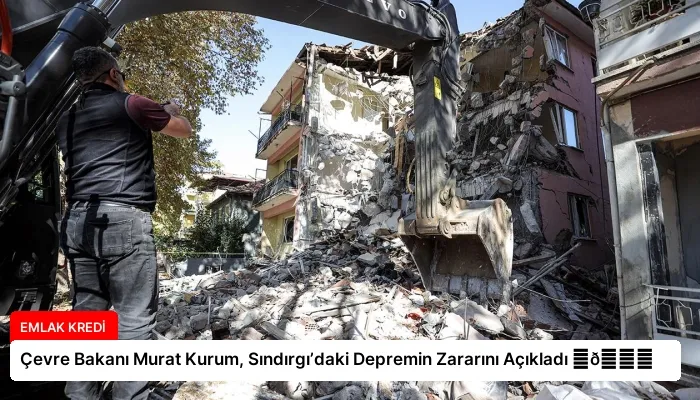 Çevre Bakanı Murat Kurum, Sındırgı’daki Depremin Zararını Açıkladı ⏬👇