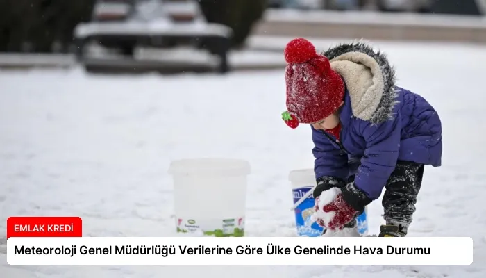 Meteoroloji Genel Müdürlüğü Verilerine Göre Ülke Genelinde Hava Durumu