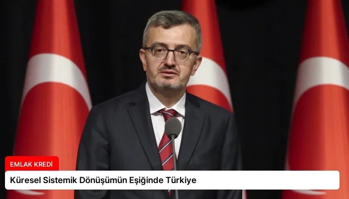 Küresel Sistemik Dönüşümün Eşiğinde Türkiye
