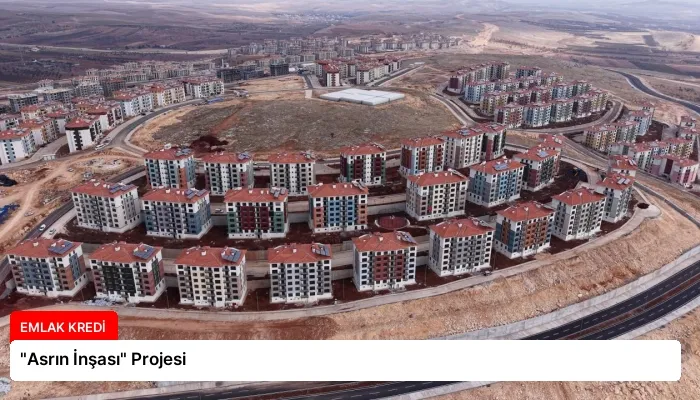 “Asrın İnşası” Projesi