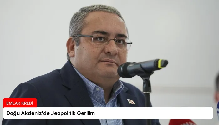 Doğu Akdeniz’de Jeopolitik Gerilim