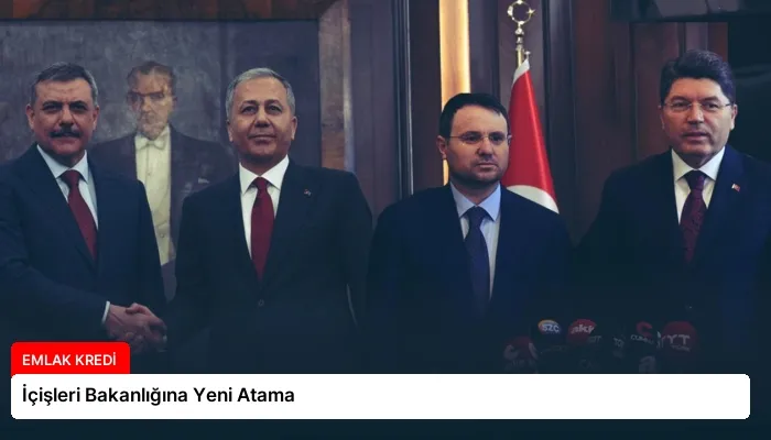 İçişleri Bakanlığına Yeni Atama