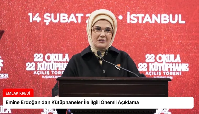 Emine Erdoğan’dan Kütüphaneler İle İlgili Önemli Açıklama