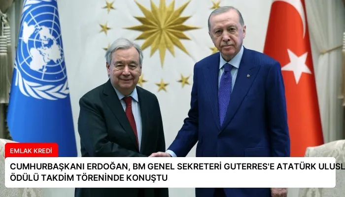 CUMHURBAŞKANI ERDOĞAN, BM GENEL SEKRETERİ GUTERRES’E ATATÜRK ULUSLARARASI BARIŞ ÖDÜLÜ TAKDİM TÖRENİNDE KONUŞTU