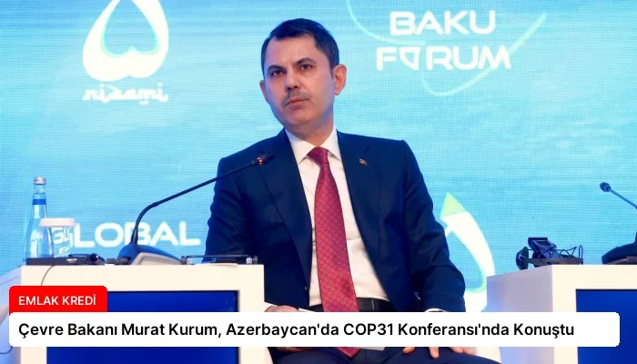 Çevre Bakanı Murat Kurum, Azerbaycan’da COP31 Konferansı’nda Konuştu