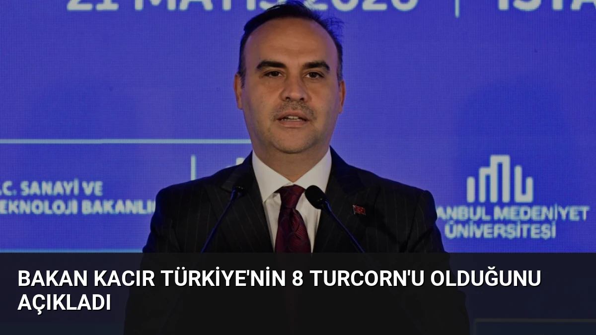Bakan Kacır Türkiye’nin 8 Turcorn’u Olduğunu Açıkladı
