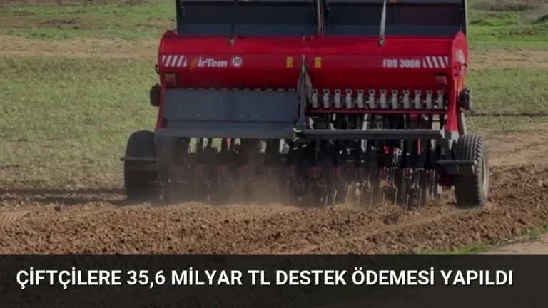 Çiftçilere 35,6 Milyar TL Destek Ödemesi Yapıldı