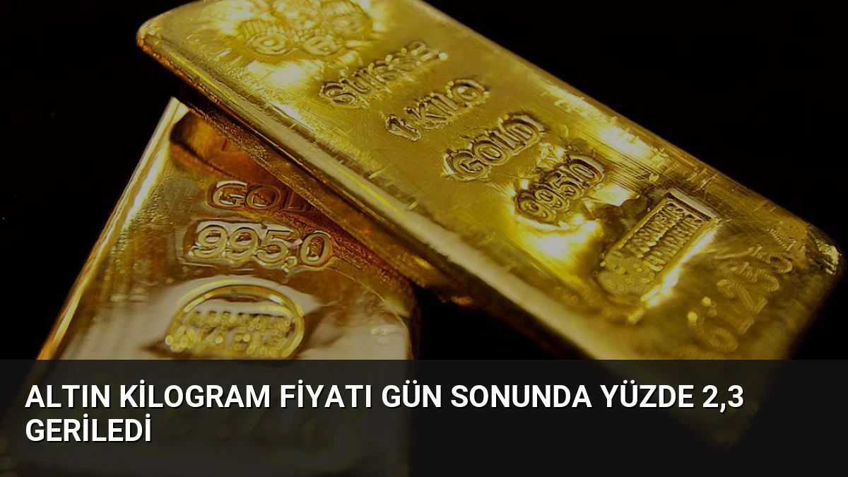 Altın Kilogram Fiyatı Gün Sonunda Yüzde 2,3 Geriledi