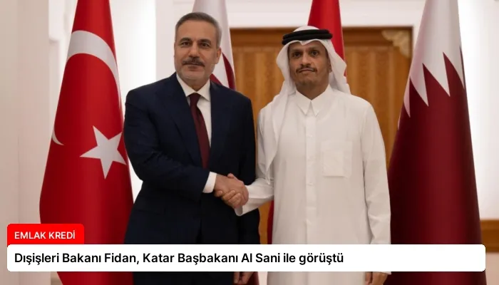 Dışişleri Bakanı Fidan, Katar Başbakanı Al Sani ile görüştü
