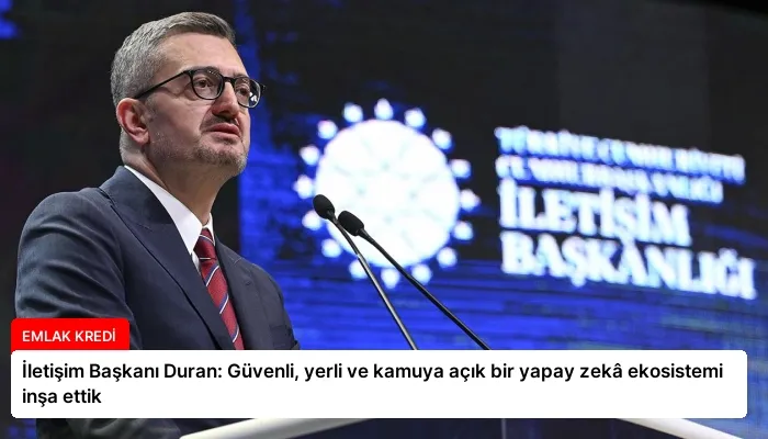 İletişim Başkanı Duran: Güvenli, yerli ve kamuya açık bir yapay zekâ ekosistemi inşa ettik