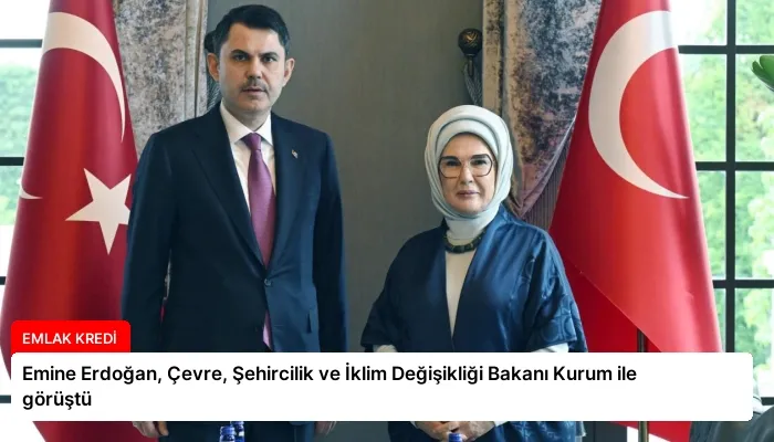 Emine Erdoğan, Çevre, Şehircilik ve İklim Değişikliği Bakanı Kurum ile görüştü