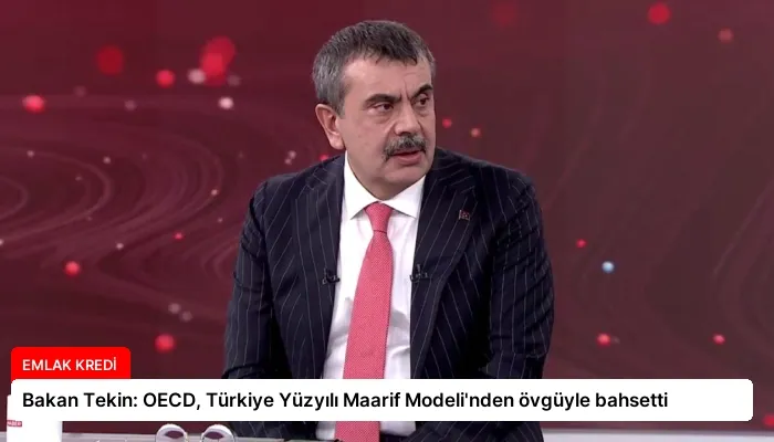 Bakan Tekin: OECD, Türkiye Yüzyılı Maarif Modeli’nden övgüyle bahsetti