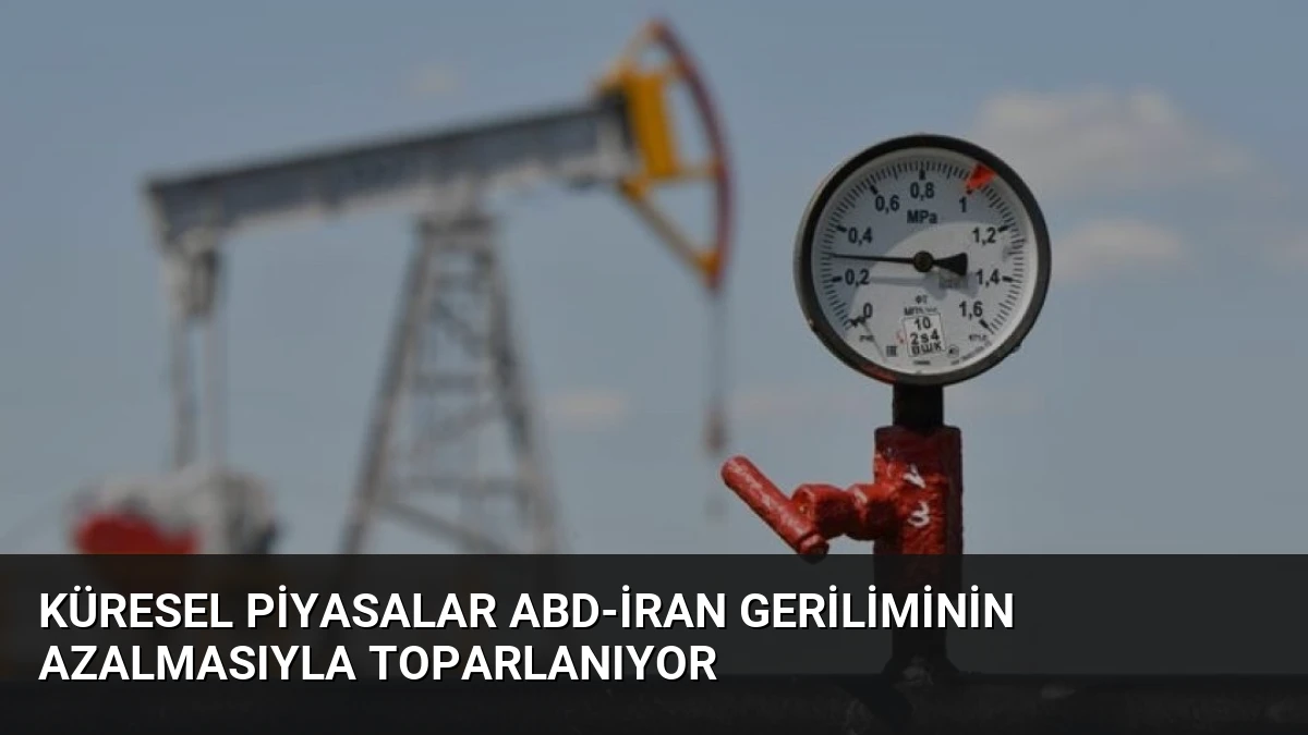Küresel Piyasalar ABD-İran Geriliminin Azalmasıyla Toparlanıyor