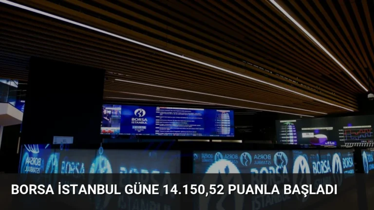 Borsa İstanbul Güne 14.150,52 Puanla Başladı