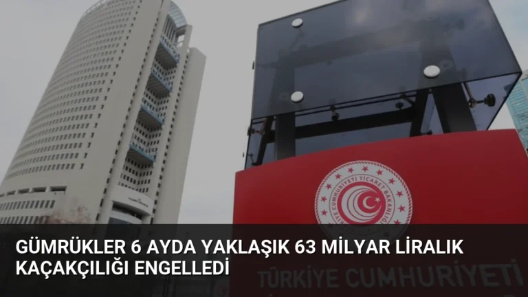 Gümrükler 6 Ayda Yaklaşık 63 Milyar Liralık Kaçakçılığı Engelledi