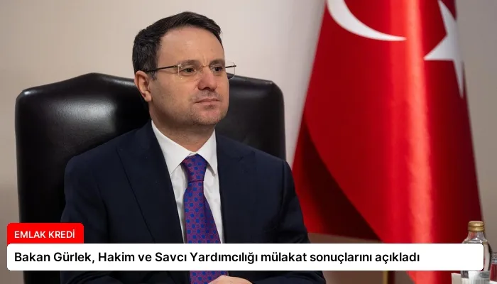 Bakan Gürlek, Hakim ve Savcı Yardımcılığı mülakat sonuçlarını açıkladı