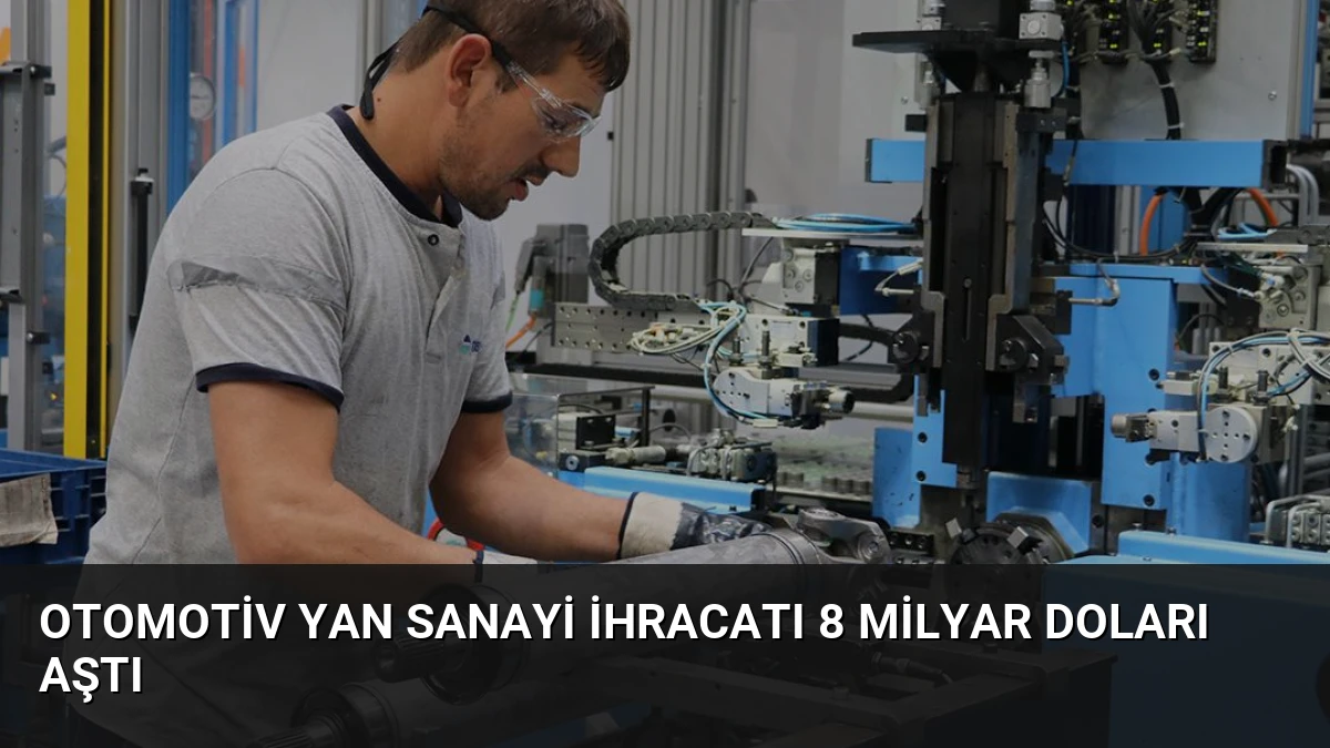 Otomotiv Yan Sanayi İhracatı 8 Milyar Doları Aştı