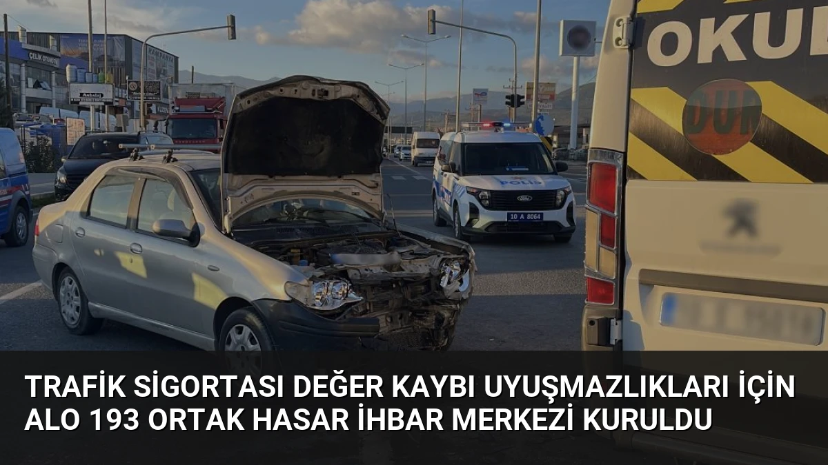 Trafik Sigortası Değer Kaybı Uyuşmazlıkları İçin Alo 193 Ortak Hasar İhbar Merkezi Kuruldu