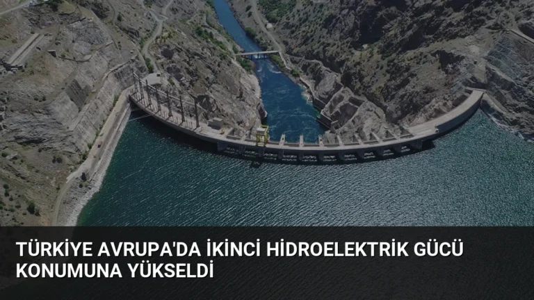 Türkiye Avrupa’da İkinci Hidroelektrik Gücü Konumuna Yükseldi