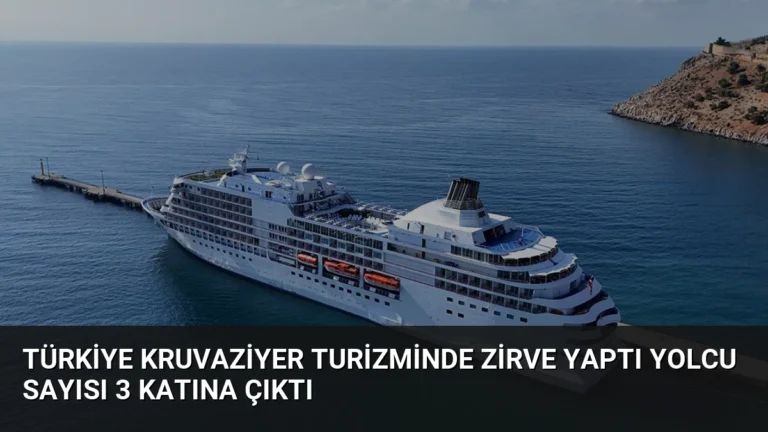 Türkiye Kruvaziyer Turizminde Zirve Yaptı Yolcu Sayısı 3 Katına Çıktı