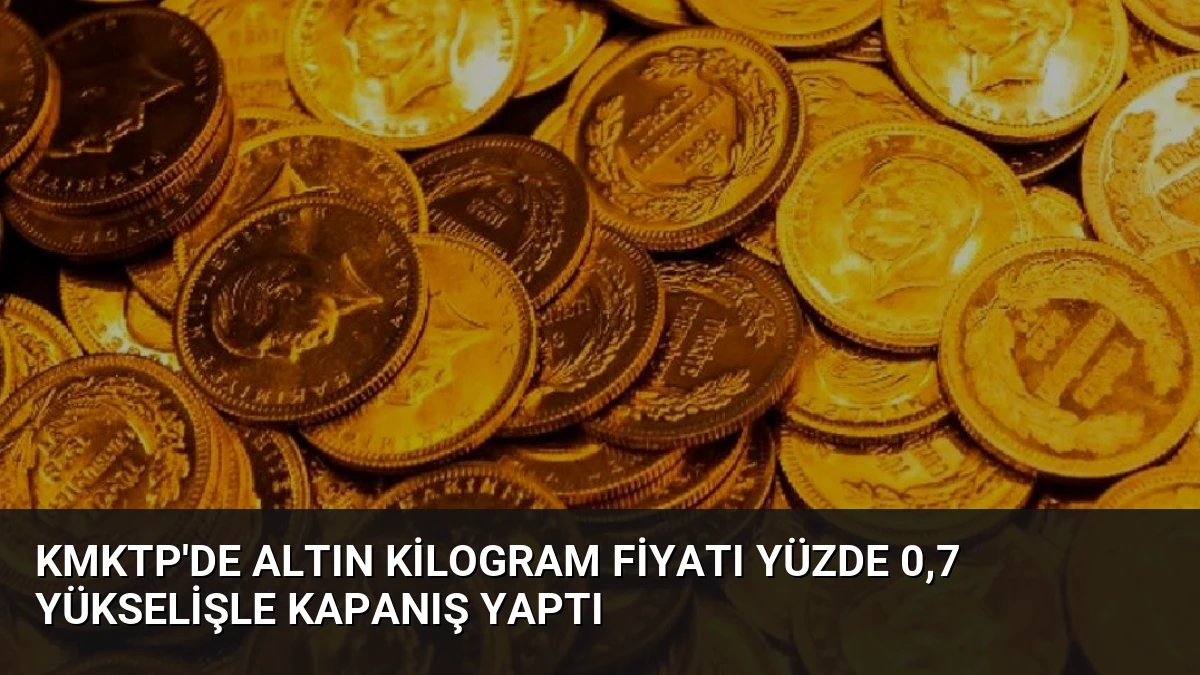 KMKTP’de Altın Kilogram Fiyatı Yüzde 0,7 Yükselişle Kapanış Yaptı