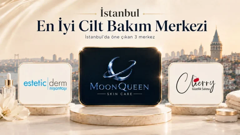 İstanbul En İyi Cilt Bakım Merkezi