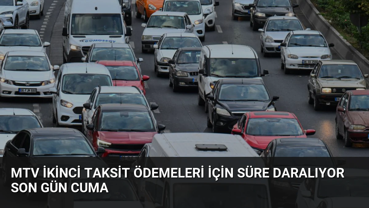 MTV İkinci Taksit Ödemeleri İçin Süre Daralıyor Son Gün Cuma