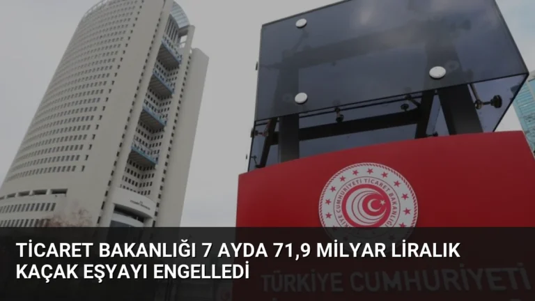 Ticaret Bakanlığı 7 Ayda 71,9 Milyar Liralık Kaçak Eşyayı Engelledi
